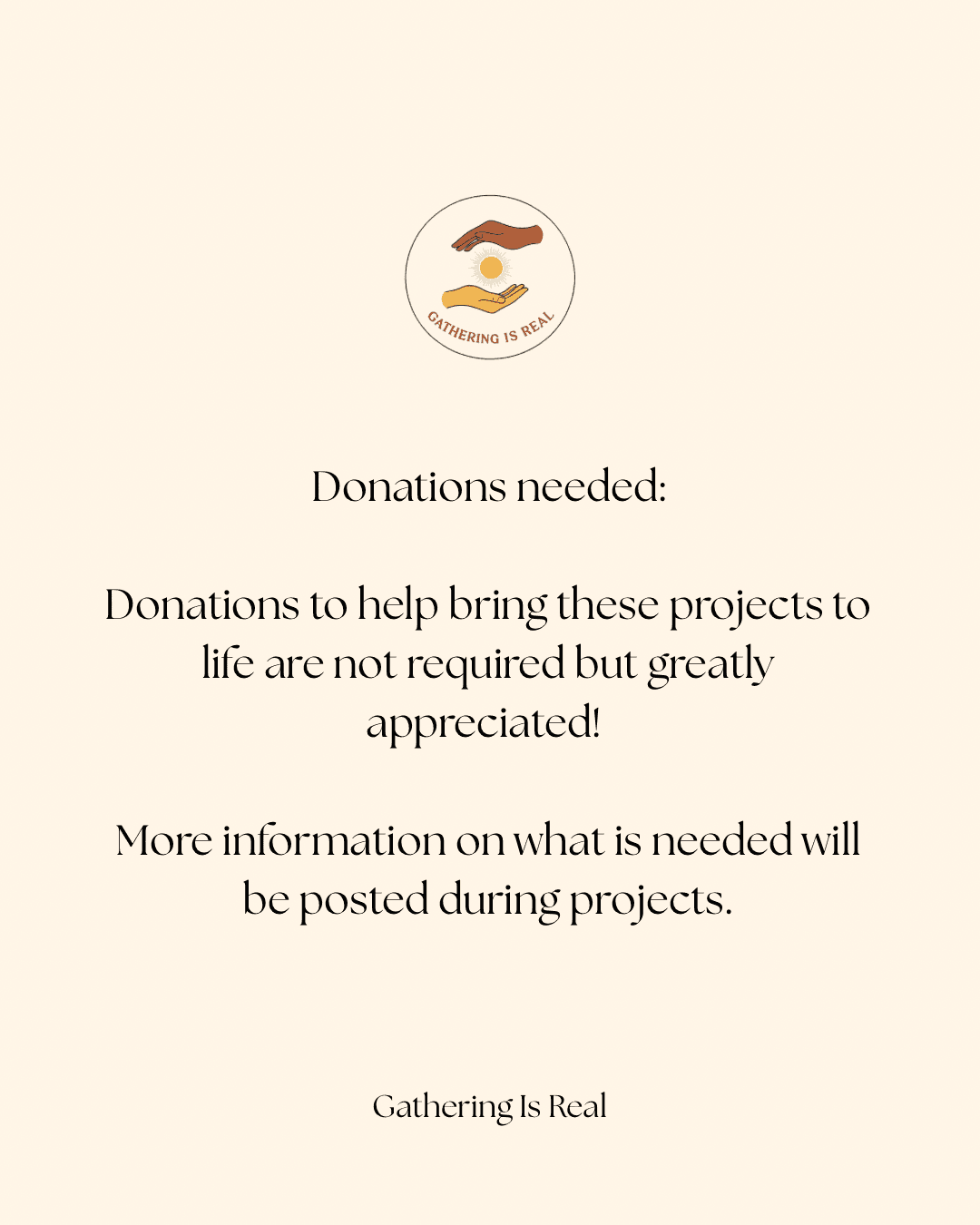 Donations needed. Donations to help bring these projects to life are not required but greatly appreciated. More information on what is needed will be posted during projects.